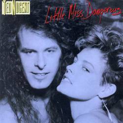 Little Miss Dangerous - Ted Nugent Songs, Reviews